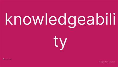 Knowledgeability .
